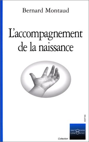L Accompagnement De La Naissance French Edition Montaud Bernard 9782911591013 Amazon Com Books