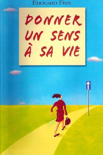 Donner un sens à sa vie