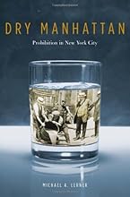 Dry Manhattan: Prohibition in New York City