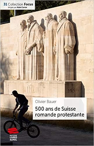 Amazon Fr 500 Ans De Suisse Romande Protestante 1526 2019 Bauer Olivier Livres