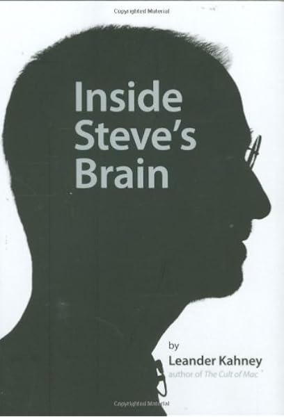 inside steve s brain kahney leander 9781591841982 amazon com books inside steve s brain kahney leander