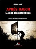 Après Daech, la guerre idéologique continue: Préface de François-Bernard Huygue (Influences et conflits) (French Edition) by