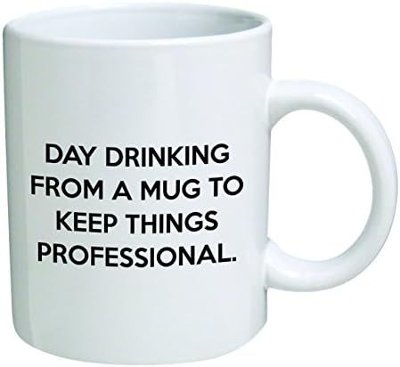 Funny Mug 11OZ - Day drinking from a mug to keep things professional - Cool Birthday gift for coworkers or boss. by della Pace