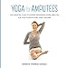 YOGA for AMPUTEES: THE ESSENTIAL GUIDE TO FINDING WHOLENESS AFTER LIMB LOSS FOR YOGA STUDENTS AND TH by Marsha  Therese Danzig