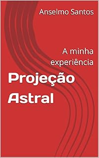 Livro Projeção Astral : A minha experiência