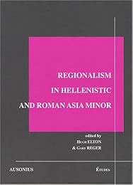 Regionalism in hellenistic and roman Asia Minor