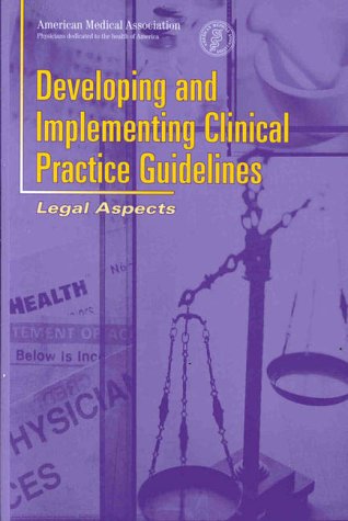 Developing and Implementing Clinical Practice Guidelines: Legal Aspects