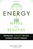 Energy Myths and Realities: Bringing Science to the Energy Policy Debate cover