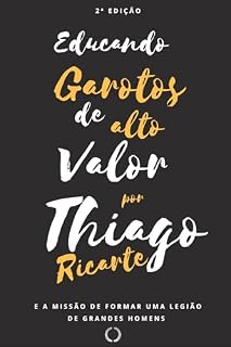 Livro Educando Garotos de Alto Valor: E a missão de formar uma legião de grandes homens