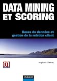 Data Mining et Scoring : Bases de données et gestion de la relation client by