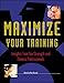 Maximize Your Training by Matt Brzycki