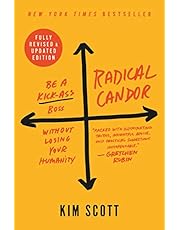 Radical Candor (Be a Kick-Ass Boss Without Losing Your Humanity (Revised, Updated))