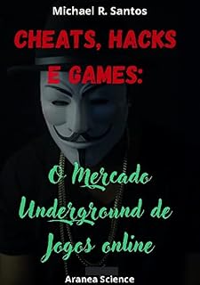 Livro Cheats, hacks e games: O mercado underground de jogos online
