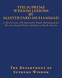 The Supreme Wisdom Lessons by Master Fard Muhammad: to His Servant, The Honorable Elijah Muhammad for The Lost-Found Nation of Islam in North America