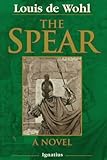 The Spear: A Novel of the Crucifixion by Louis de Wohl