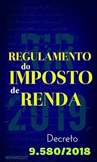 Livro Novo Regulamento do Imposto de Renda: Decreto 9.580/2018 (Legislação 2019 Livro 1)