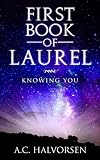 First Book of Laurel: Knowing YOU by A C Halvorsen