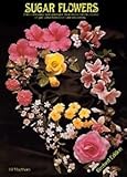 Sugar Flower 4th edition over 1000 easy 'look and learn' for the creation of gum paste flowers for cake decorating