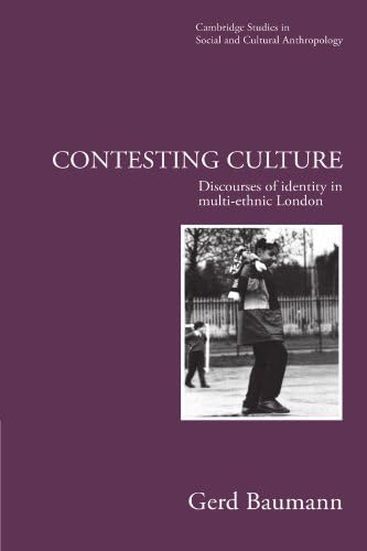 Contesting Culture: Discourses of Identity in Multi-Ethnic London: 100 (Cambridge Studies in Social and Cultural Anthropology, Series Number 100)