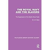 The Royal Navy and the Slavers (Routledge Library Editions: Slavery)