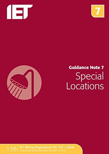 Guidance Note 7: Special Locations (Electrical Regulations): Iet Wiring Regulations Seventeenth Edition Bs 7671:2008 Requirements for Electrical ... in the Text As Bs 7671:2008+a3:2015