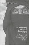The Poetics and Politics of Tuareg Aging : Life Course and Personal Destiny in Niger, Rasmussen, Susan J., 0875802206
