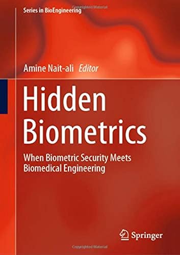 Download Hidden Biometrics: When Biometric Security Meets Biomedical Engineering PDF