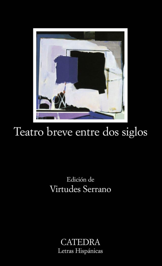 Teatro breve entre dos siglos: Antología: 561 (Letras Hispánicas)