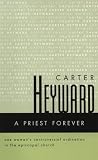 A Priest Forever: One Woman's Controversial Ordination in the Episcopal Church by 