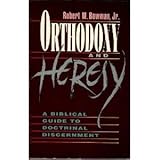 Orthodoxy & Heresy: A Biblical Guide to Doctrinal Discernment
