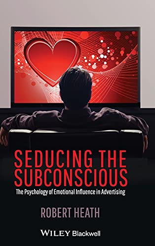 Seducing the Subconscious: The Psychology of Emotional Influence in Advertising cover