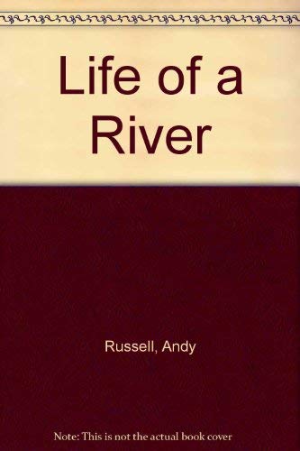 Life of a River by Andy Russell