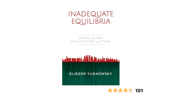 Inadequate Equilibria Where And How Civilizations Get Stuck Ebook Yudkowsky Eliezer Kindle Store Amazon Com