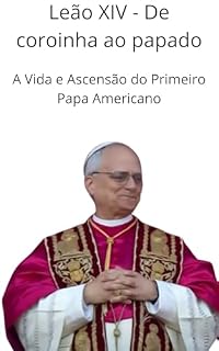 Livro Leão XIV - De coroinha ao papado: A vida e ascensão do primeiro papa estadunidense