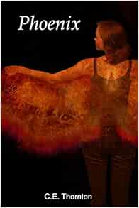 Phoenix Thornton C E 9780557597604 Amazon Com Books