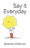 Say It Everyday by Shannon O'Connor, Anna Nolan