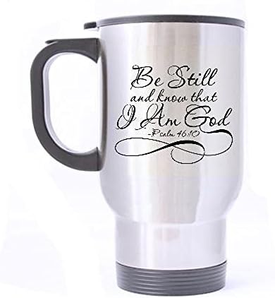 Be Still and Know That I Am God Coffee Mug Milk Mug Home Cup - Funny Design Custom Stainless Steel Mug - DIY 14OZ Travel Mug