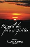 Recueil de prières spirites (French Edition) by 