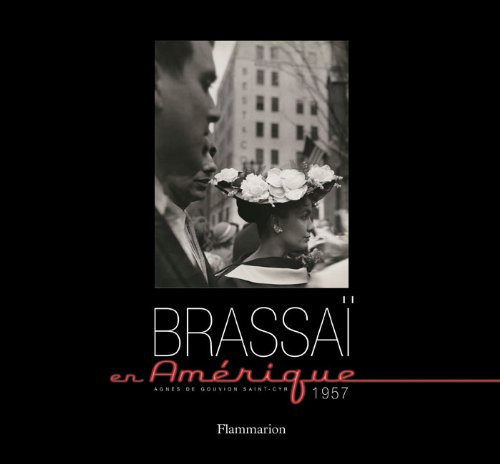 Brassaï en Amérique 1957 by Agnès de Gouvion Saint-Cyr