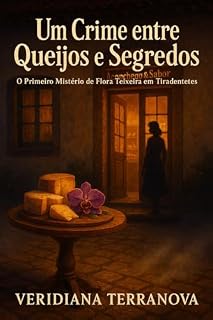 Livro Um Crime entre Queijos e Segredos: O Primeiro Mistério de Flora Teixeira em Tiradentes