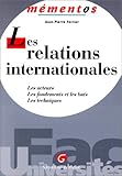 Les Relations internationales: Les acteurs, les fondements et les buts, les techniques by
