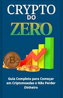 Livro Crypto do zero: Guia Completo para Começar em Criptomoedas e Não Perder Dinheiro