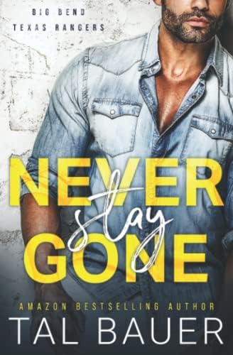 Never Stay Gone: M|M Romantic Suspense (Big Bend Texas Rangers, Book 1)