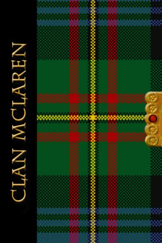 The Clan Tartans Of Scotland Collection - Journal/Notebook - MCLAREN TARTAN: A beautifully designed soft cover 120 page blank lined 6 x 9 inches ... Scottish themed gift for any occasion.