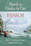 Bijaboji: North to Alaska by Oar by 