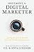 Becoming A Digital Marketer: Gaining the Hard & Soft Skills for a Tech-Driven Marketing Career by
