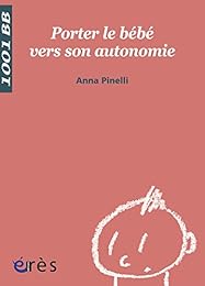 Porter le bébé vers son autonomie