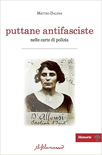 Matteo Dalena - Puttane antifasciste nelle carte di polizia (2017)