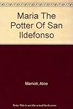 Front cover for the book María: The Potter of San Ildefonso by Alice Marriott