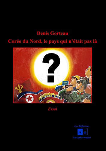 Corée du Nord, le pays qui n'était pas là